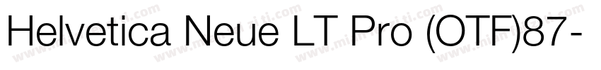 Helvetica Neue LT Pro (OTF)87字体转换